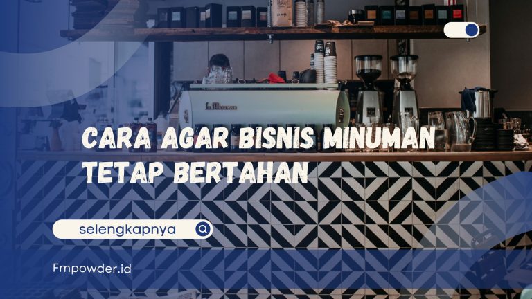 Cara Agar Bisnis Minuman Tetap Bertahan