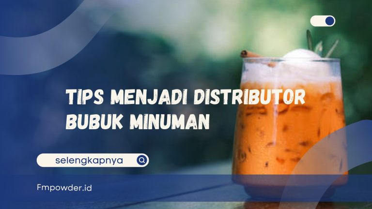 Tips Menjadi Distributor Bubuk Minuman