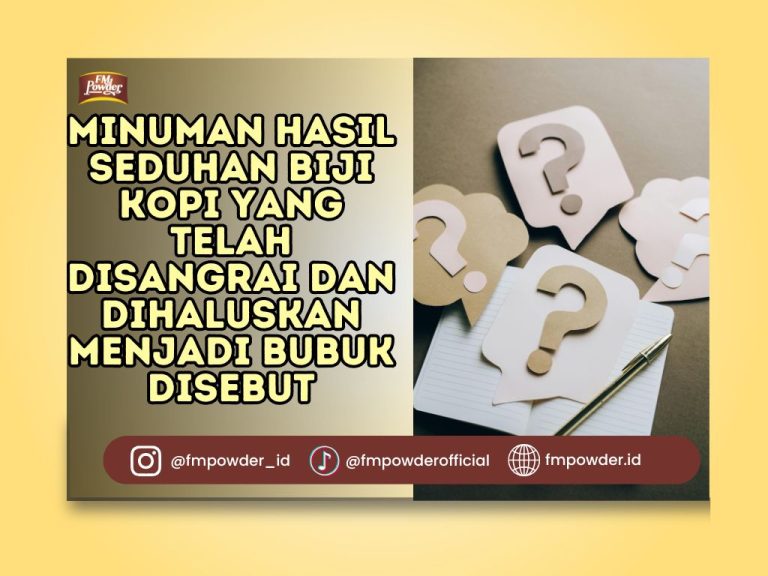 minuman hasil seduhan biji kopi yang telah disangrai dan dihaluskan menjadi bubuk disebut