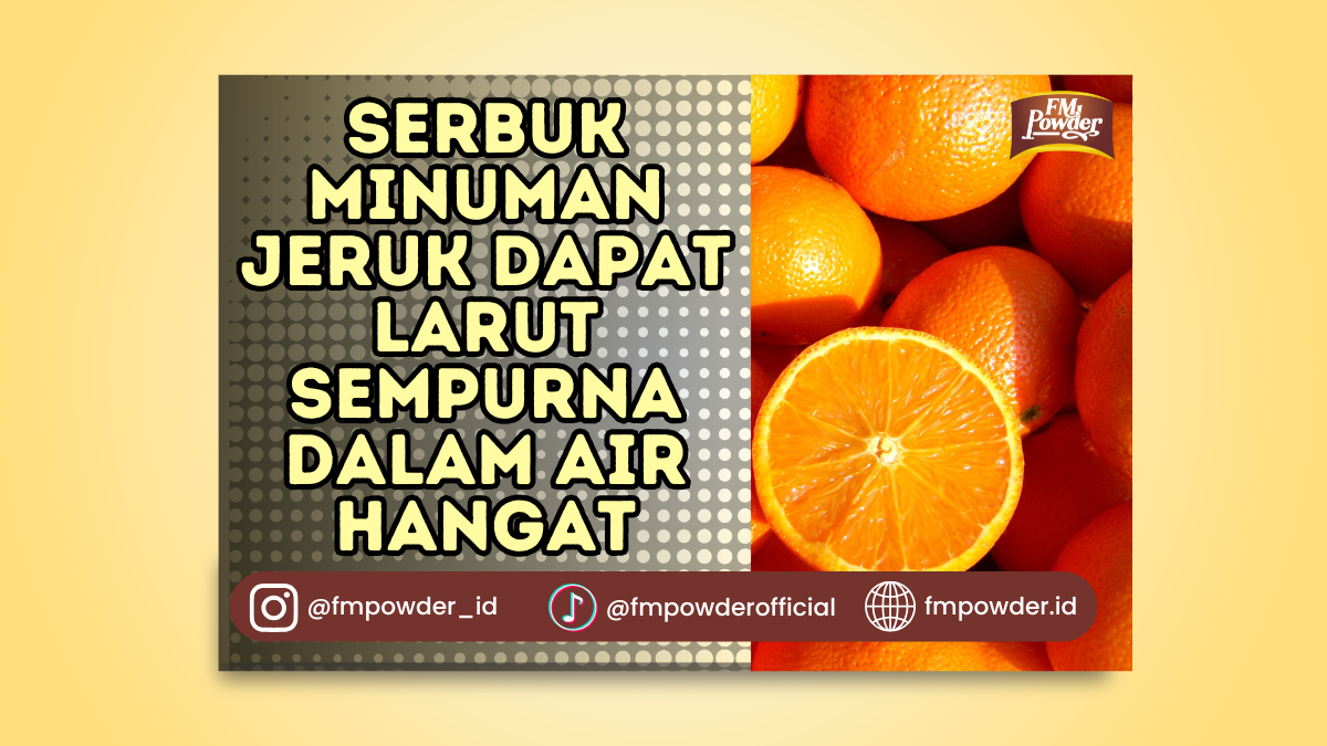 Serbuk Minuman Jeruk Dapat Larut Sempurna dalam Air Hangat