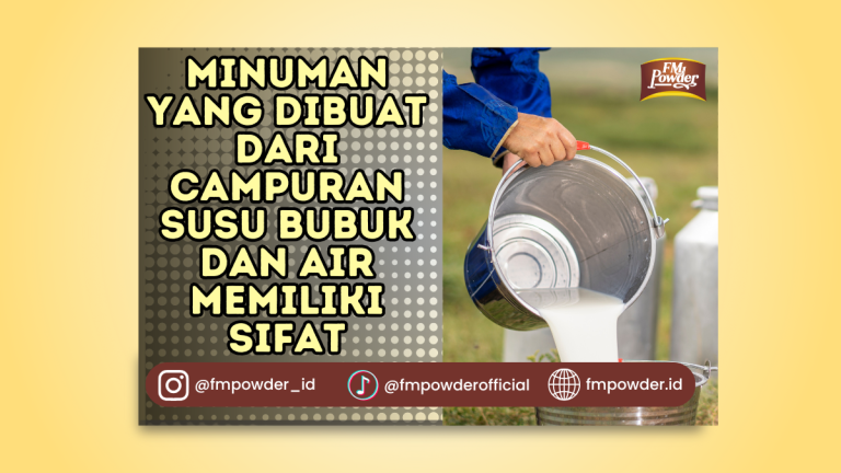 Minuman yang dibuat dari campuran susu bubuk dan air memiliki sifat