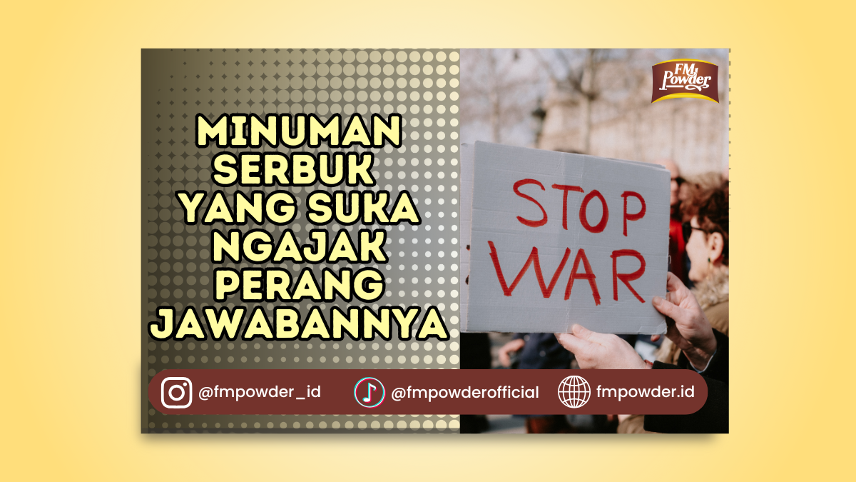 Minuman Serbuk yang Suka Ngajak Perang