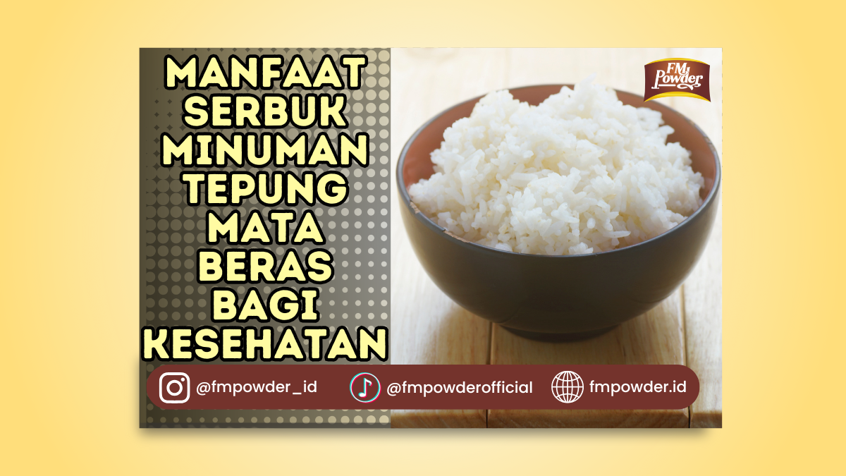 Manfaat Serbuk Minuman Tepung Mata Beras