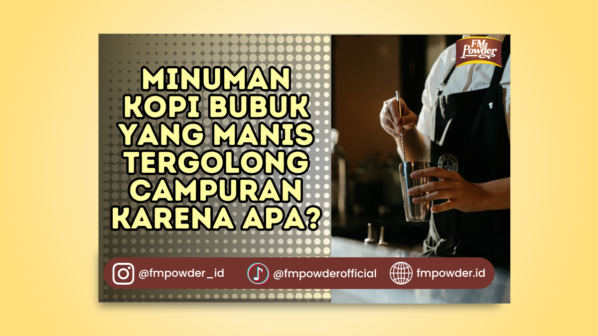 Minuman Kopi Bubuk yang Manis Tergolong Campuran karena